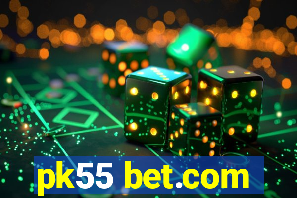 pk55 bet.com